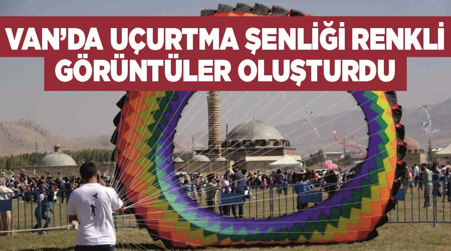 Van’da uçurtma şenliği renkli görüntüler oluşturdu