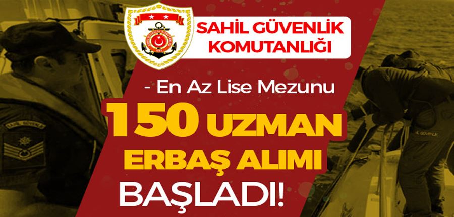 Sahil Güvenlik 150 Uzman Erbaş Alımı Başvurusu Başladı! İstenen Belgeler?