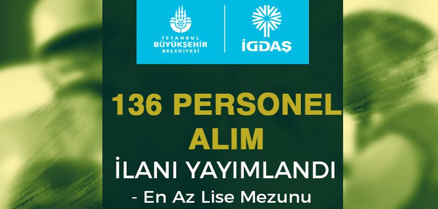 İGDAŞ 136 Teknik Personel Alım İlanı Başvurusu Başladı - Lise Mezunu