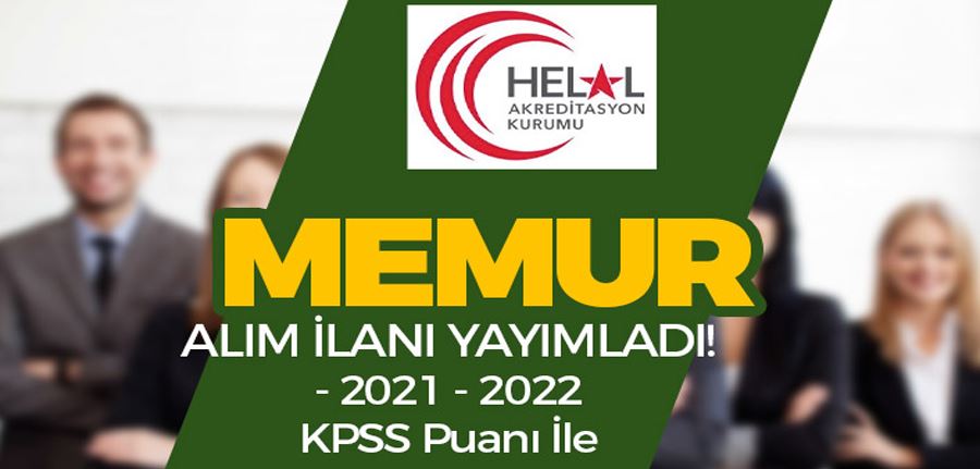  Helal Akreditasyon Kurumu 2021 - 2022 KPSS İle Memur Alımı İlanı Yayımlandı!