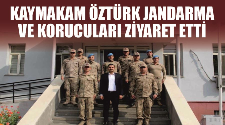 Kaymakam Öztürk jandarma ve korucuları ziyaret etti