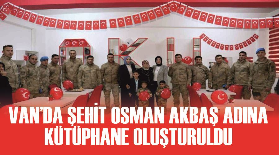 Van’da Şehit Osman Akbaş adına kütüphane oluşturuldu