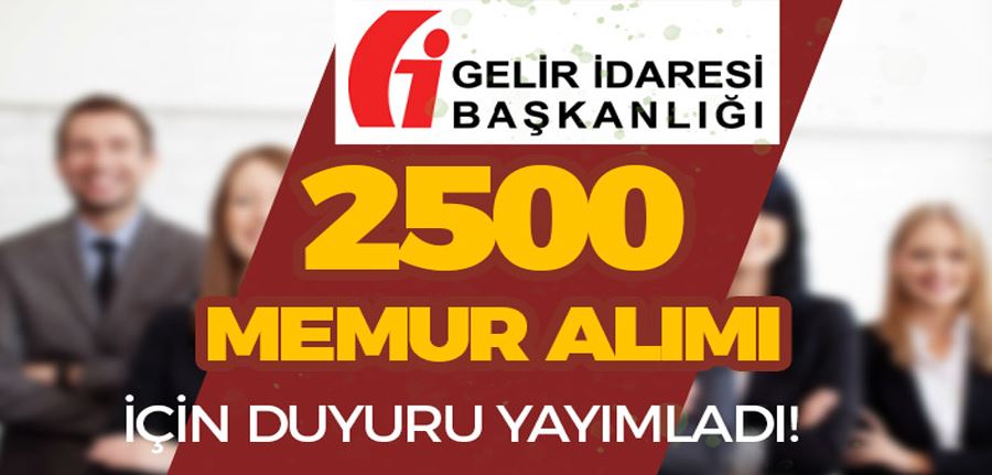 Gelir İdaresi Başkanlığı ( GİB ) 2500 Memur Alımı Yapılacak ( Kurum İçi Sınav İle )