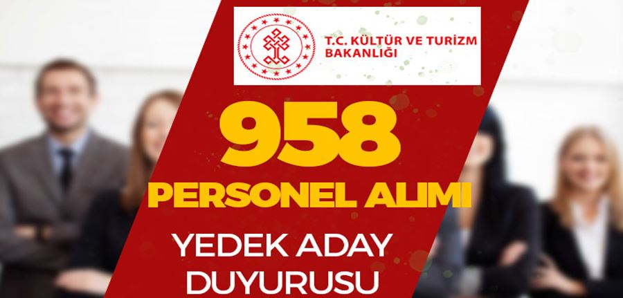 Kültür Bakanlığı 11 Meslekte 958 Kamu Personeli Alımı Yedek Duyurusu Geldi!