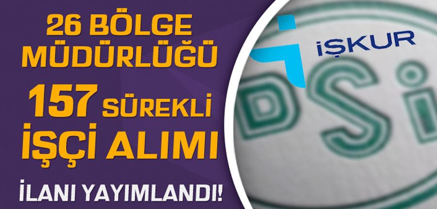 DSİ 157 Sürekli İşçi Alımı İlanı Yayımlandı! İŞKUR Başvurusu Başladı