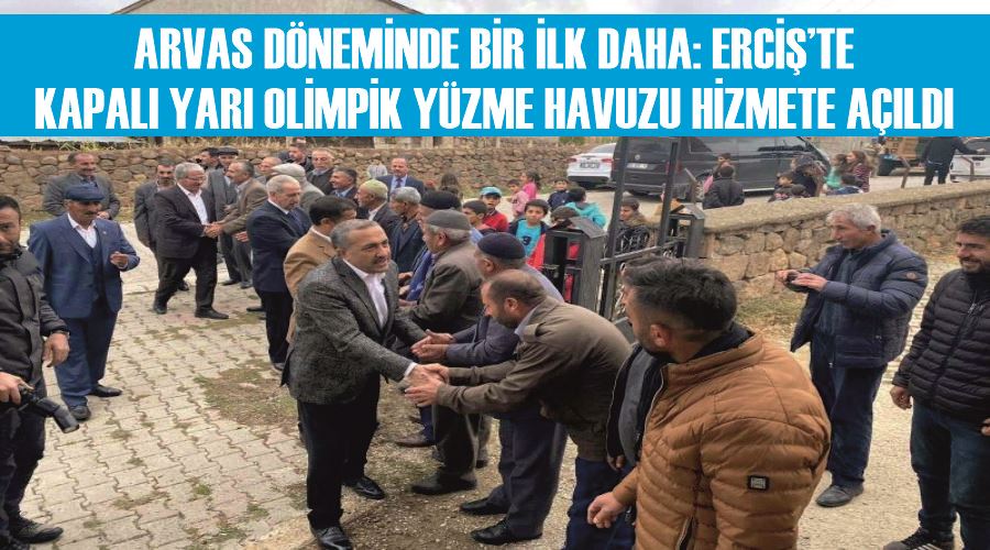 Arvas döneminde bir ilk daha: Erciş’te kapalı yarı olimpik yüzme havuzu hizmete açıldı