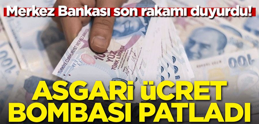Merkez Bankası son rakamı duyurdu! Asgari ücret bombası patladı