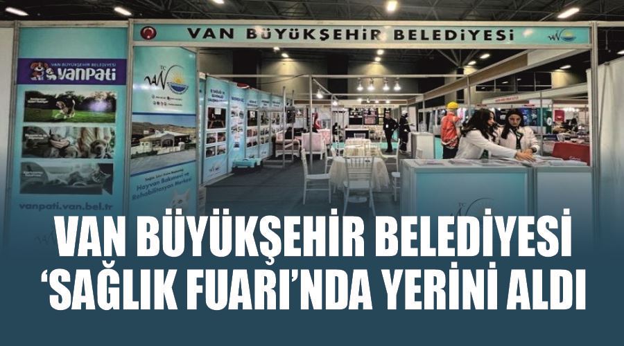 Van Büyükşehir Belediyesi ‘Sağlık Fuarı’nda yerini aldı
