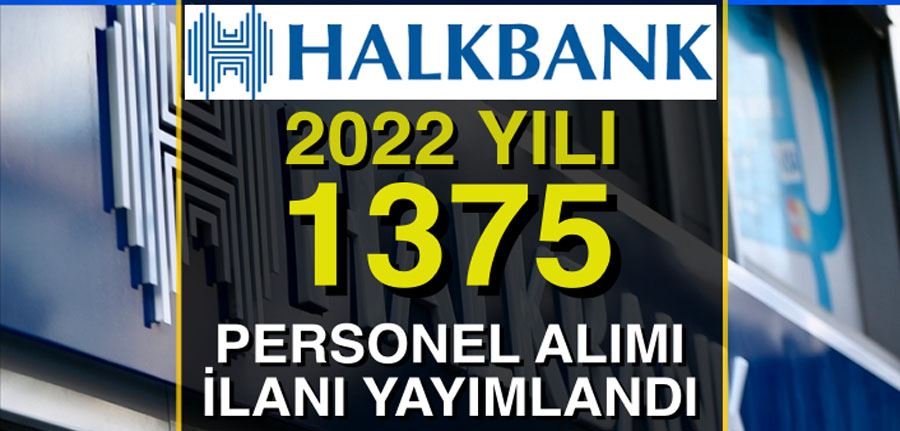 Halkbank 2022 Yılı 1375 Personel Memur Alımı İlanı Yayımlandı!