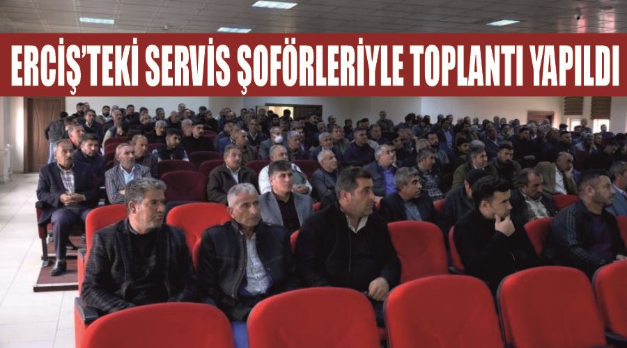 Erciş’teki servis şoförleriyle toplantı yapıldı