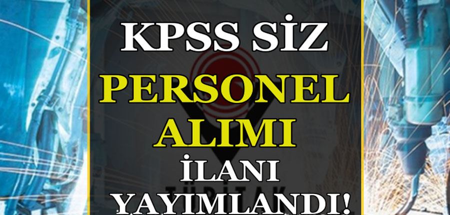 TÜBİTAK KPSS Siz Personel Aımı İçin Yeni İlan Yayımladı!