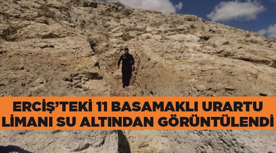 Erciş’teki 11 basamaklı Urartu limanı su altından görüntülendi