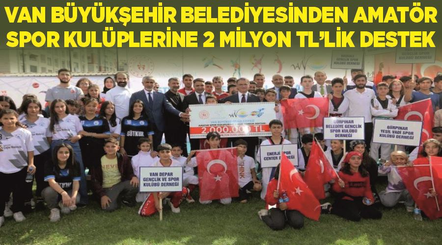 Van Büyükşehir Belediyesinden amatör spor kulüplerine 2 milyon TL’lik destek