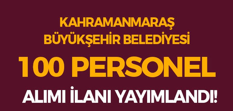  Kahramanmaraş Büyükşehir Belediyesi 100 Personel Alım İlanı Yayımlandı! KPSS YOK