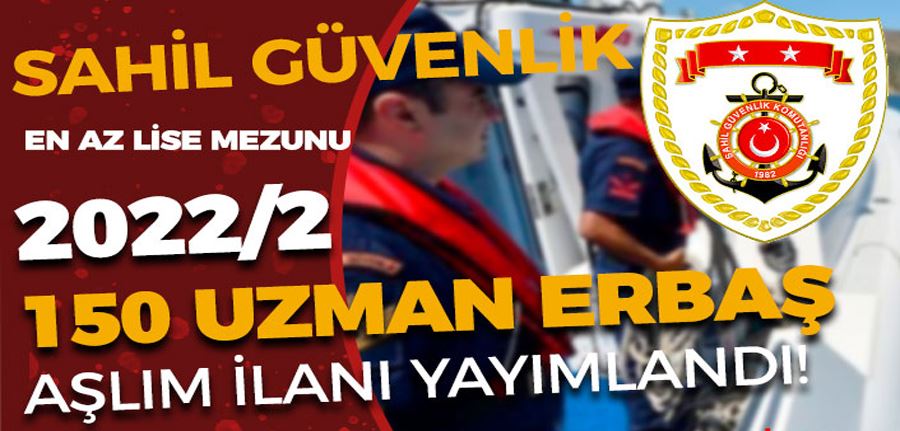Sahil Güvenlik Komutanlığı 2022-2 İle 3 Alanda 150 Uzman Erbaş Alımı Kılavuzu Yayımlandı