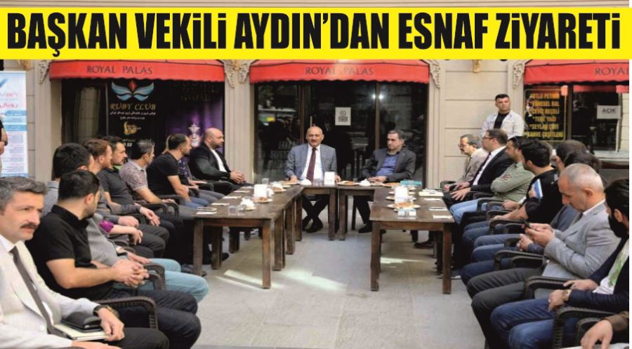 Başkan Vekili Aydın’dan esnaf ziyareti