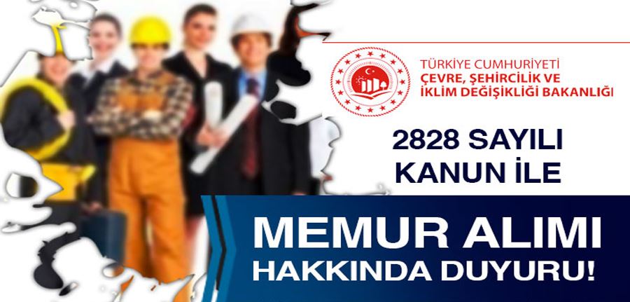 Çevre ve Şehircilik Bakanlığı 2828 Sayılı Kanun İle Memur Atama Duyurusu