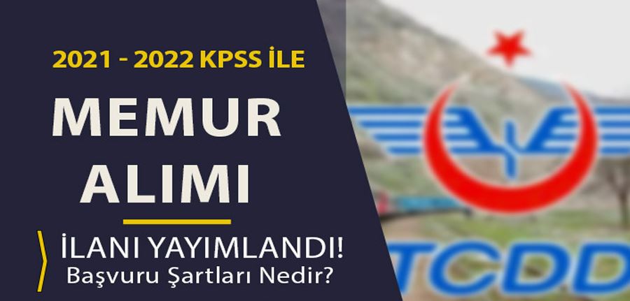 TCDD 2021 - 2022 KPSS Puanı İle Memur Alımı İlanı Yayımlandı!