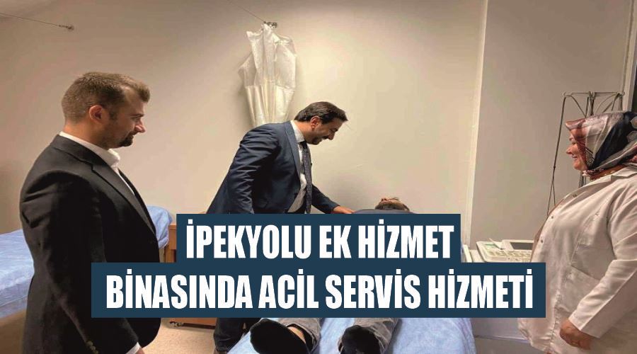 İpekyolu ek hizmet binasında acil servis hizmeti