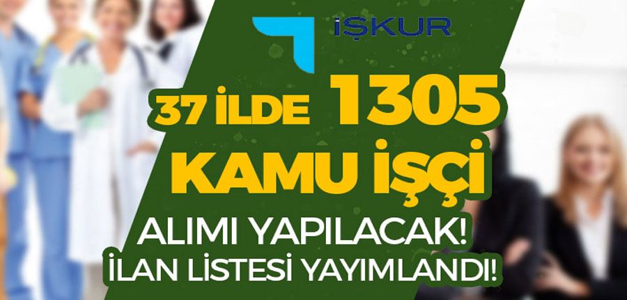 İŞKUR 37 ilde Belediye ve Kurumlara 1305 Kamu İşçi Alımı İlanları Yayımladı!