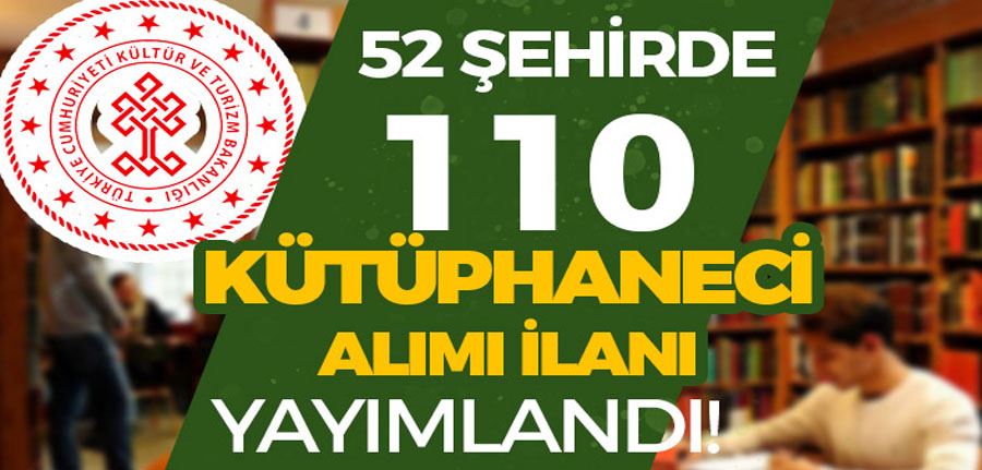 Kültür ve Turizm Bakanlığı 110 Kütüphaneci Memur Alımı 2022 - 52 Şehir Listesi