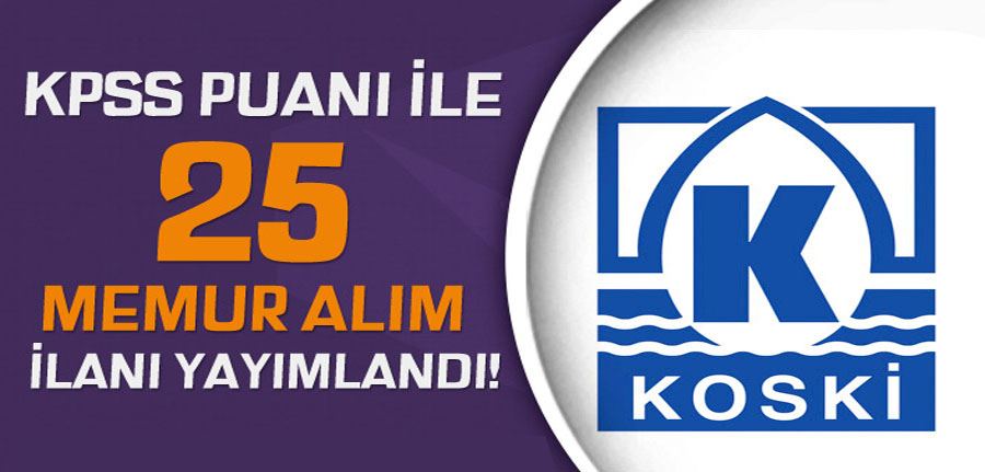 Konya Su ve Kanalizasyon( KOSKİ ) 25 Memur, Veznedar ve Mühendis Alımı