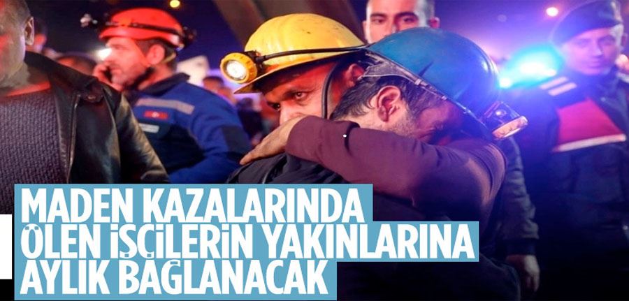 Maden kazasında ölenlerin ailelerine aylık bağlanmasına yönelik kanun TBMM