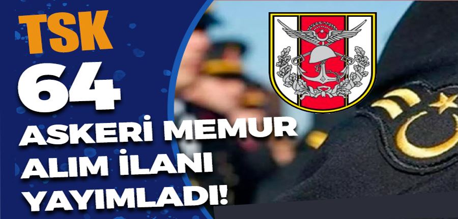 TSK İç ve Dış Kaynaktan Muvazzaf Hukuk Sınıfı 64 Askeri Memur ( Subay ) Alımı