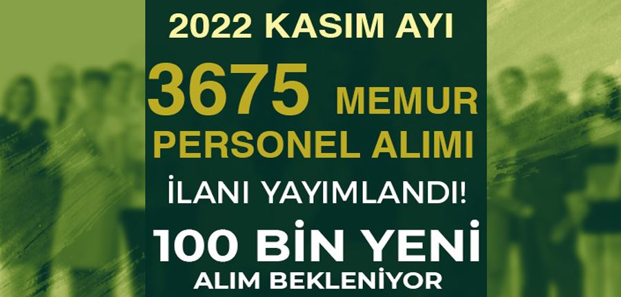 Kamuya 2022 Kasım Ayı 3675 Memur Personel Alımı İlanları - 100 Bin Alım Bekleniyor