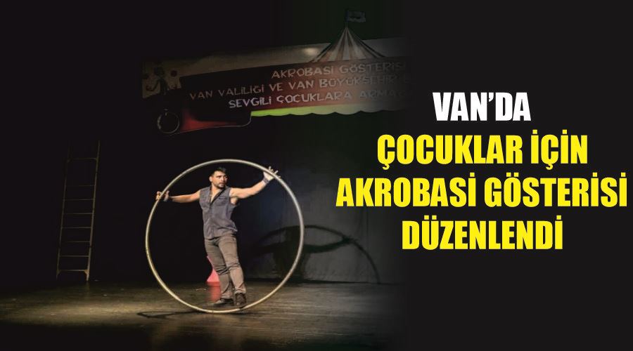 Van’da çocuklar için akrobasi gösterisi düzenlendi