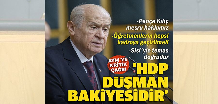 Bahçeli: HDP meclise sızmış düşman bakiyesidir