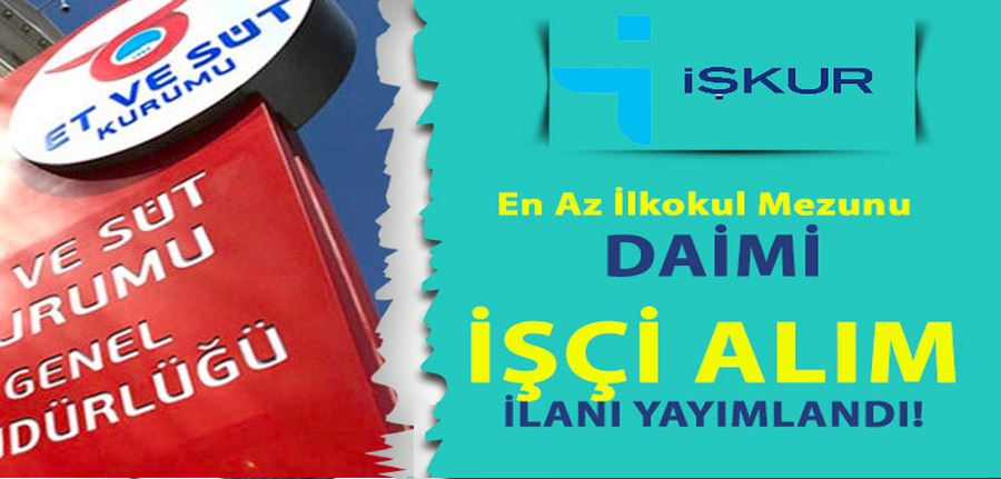 Et ve Süt Kurumu İŞKUR İle Daimi 11 Personel Alımı İlanı Yayımlandı!