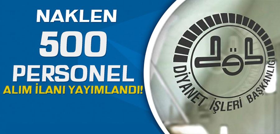  Diyanet Naklen 500 Personel Alımı İlanı Yayımladı!