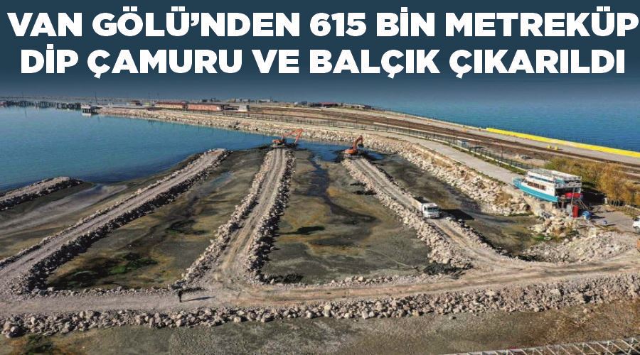 Van Gölü’nden 615 bin metreküp dip çamuru ve balçık çıkarıldı