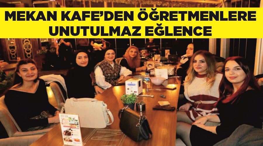 Mekan Kafe’den öğretmenlere unutulmaz eğlence