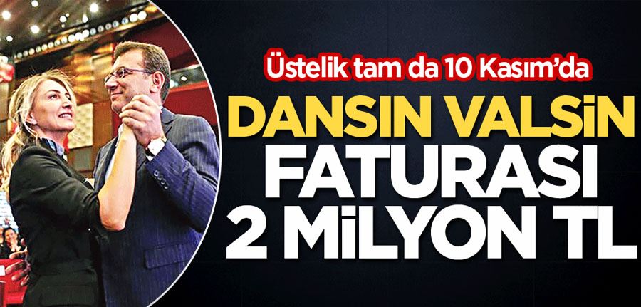 Dansın, valsin faturası 2 milyon TL