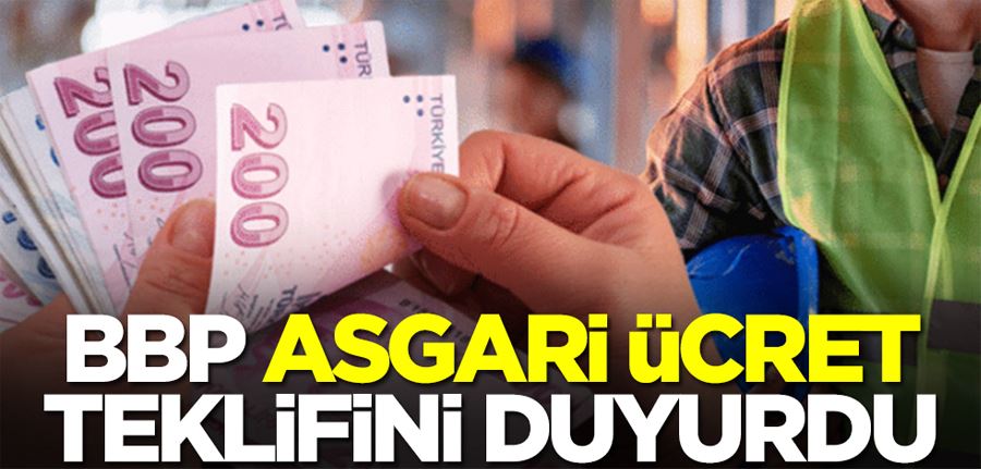 BBP asgari ücret teklifini duyurdu