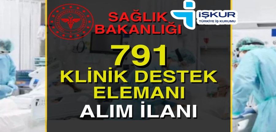 Sağlık Bakanlığı 791 Klinik Destek Elemanı Alımı İŞKUR Alım İlanı 2022
