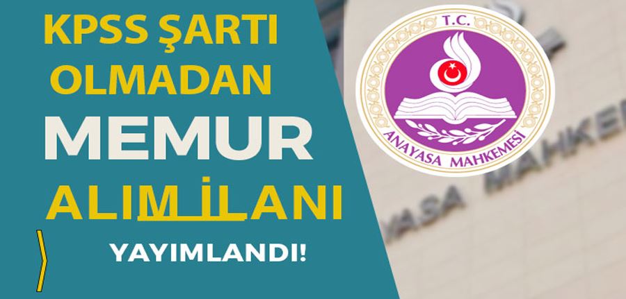  Anayasa Mahkemesi Başkanlığı KPSS siz Memur Alımı İlanı Yayımlandı