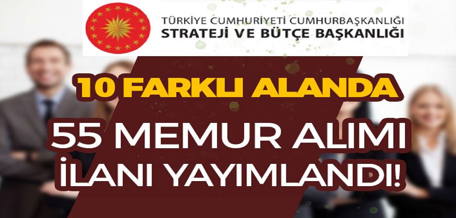 Cumhurbaşkanlığı SBB 55 Memur Alımı İlanı 2022 Yayımlandı