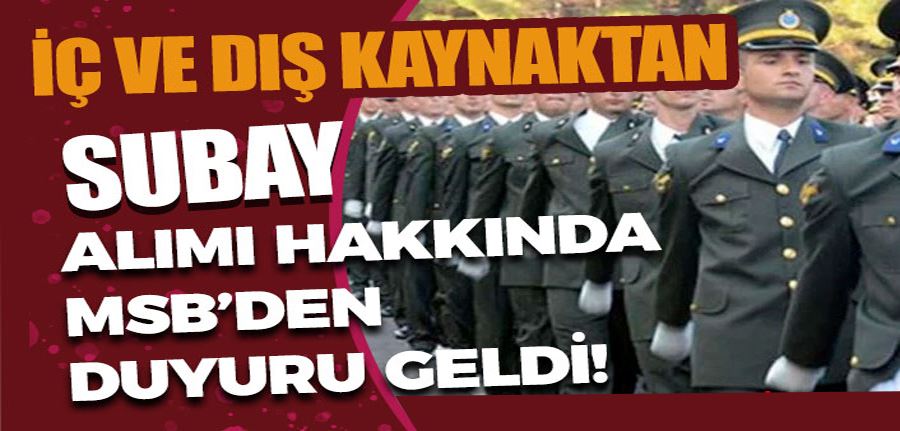 TSK İç ve Dış Kaynaktan Muvazzaf Subay Alımı Hakkında Duyuru Geldi!