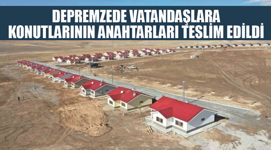 Depremzede vatandaşlara konutlarının anahtarları teslim edildi