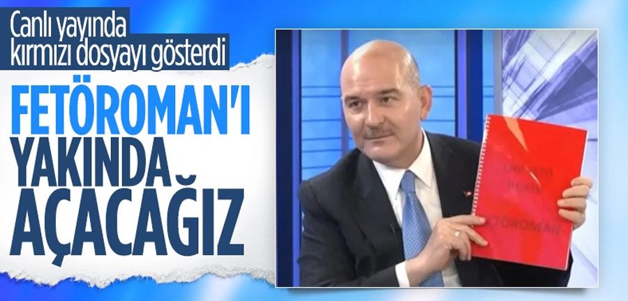 Süleyman Soylu elindeki dosyayı canlı yayında gösterdi: Bu bir FETÖ roman