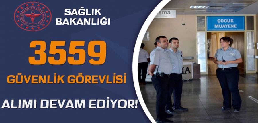 Sağlık Bakanlığı 3559 Güvenlik Görevlisi Alımı İŞKUR İlan No ve Şartlar