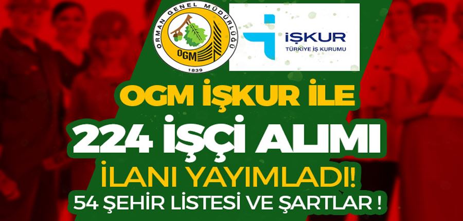 OGM İŞKUR İle 224 İşçi Alımı İlanı 54 Şehir - Engelli , Eski Hükümlü