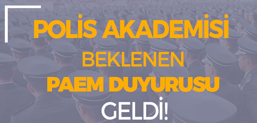  Polis Akademisi PAEM Hakkında Duyuru! Sonuçlar Açıklandı