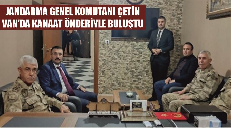 Jandarma Genel Komutanı Çetin, Van’da kanaat önderiyle buluştu