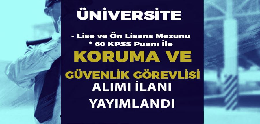 Kayseri Üniversitesi 6500 TL Maaş İle Lise Mezunu Güvenlik Görevlisi Alım İlanı