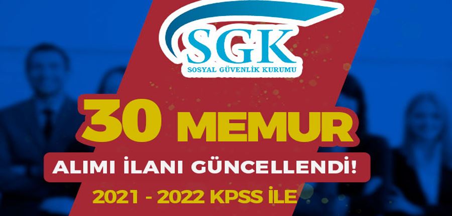 SGK 2021 - 2022 KPSS İle 30 Memur Alımı İlanı - Güncellendi!