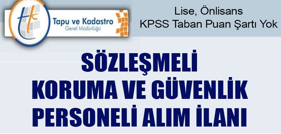 Tapu ve Kadastro Genel Müdürlüğü 59 güvenlik ve koruma görevlisi alacak